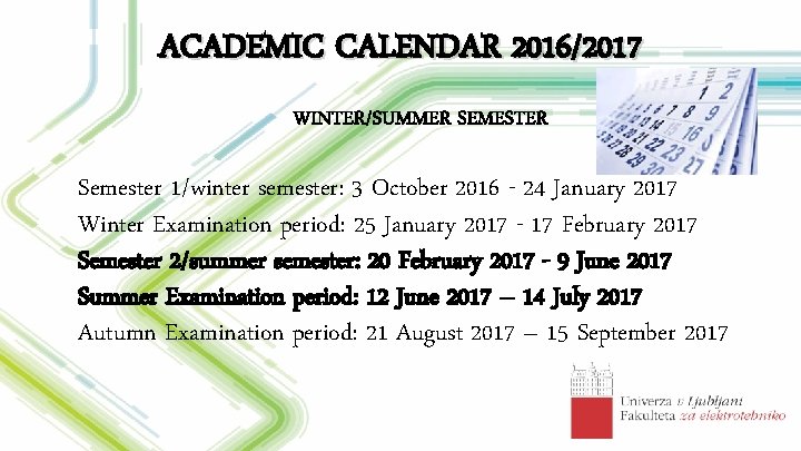 ACADEMIC CALENDAR 2016/2017 WINTER/SUMMER SEMESTER Semester 1/winter semester: 3 October 2016 - 24 January