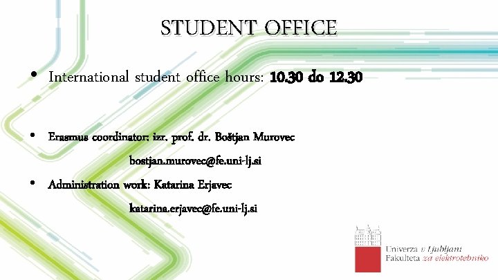 STUDENT OFFICE • International student office hours: 10. 30 do 12. 30 • Erasmus