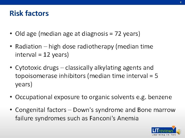 5 Risk factors • Old age (median age at diagnosis = 72 years) •