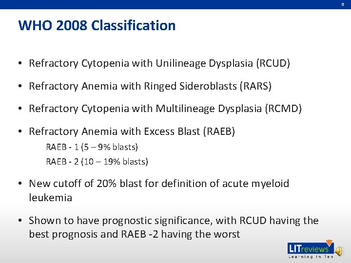 6 WHO 2008 Classification • Refractory Cytopenia with Unilineage Dysplasia (RCUD) • Refractory Anemia