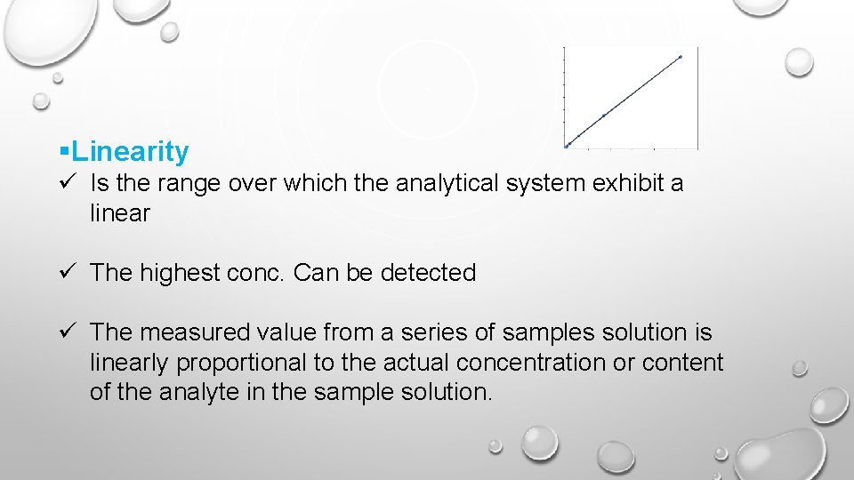 §Linearity ü Is the range over which the analytical system exhibit a linear ü