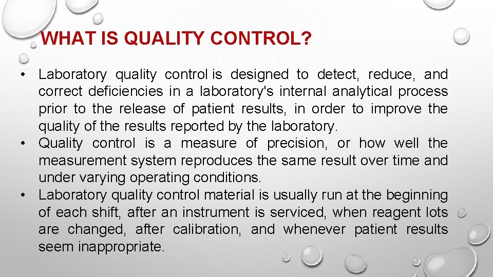 WHAT IS QUALITY CONTROL? • Laboratory quality control is designed to detect, reduce, and