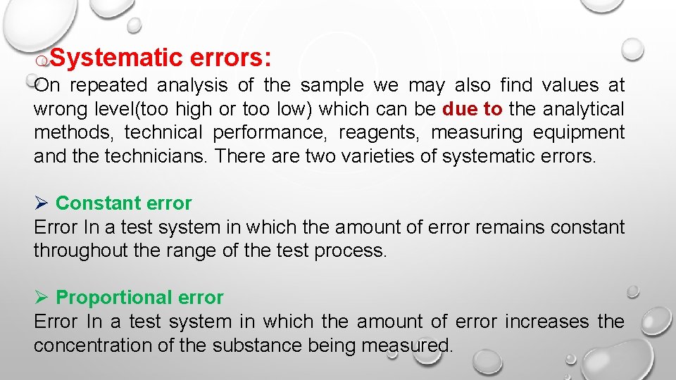 o. Systematic errors: On repeated analysis of the sample we may also find values