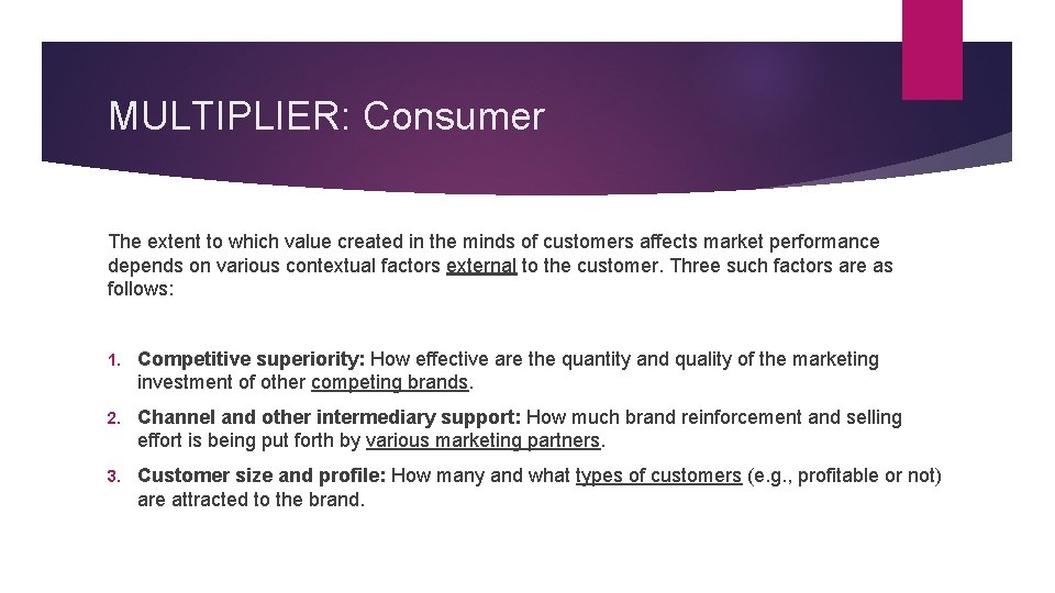 MULTIPLIER: Consumer The extent to which value created in the minds of customers affects