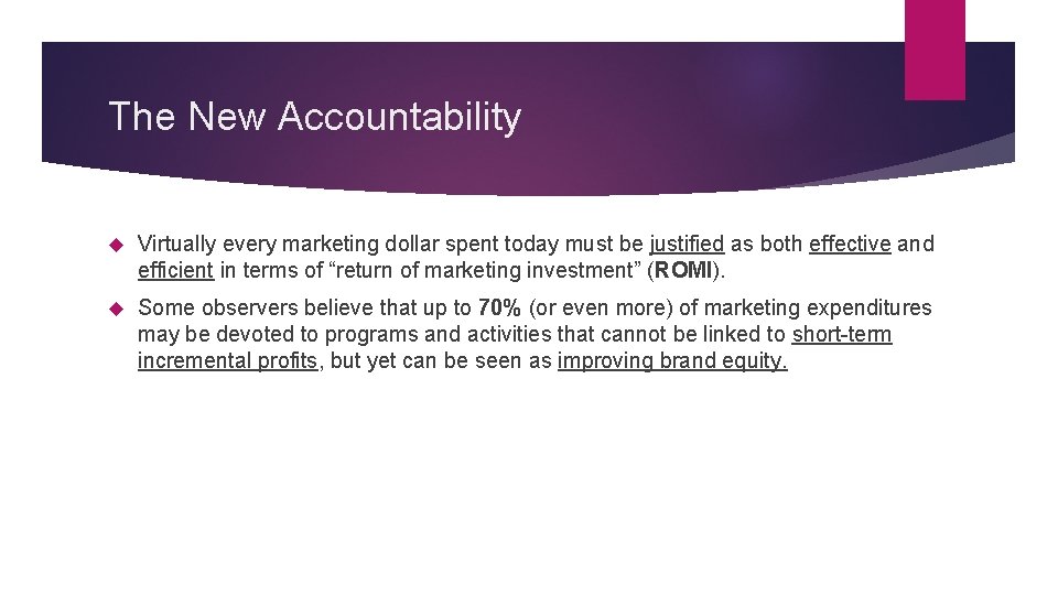 The New Accountability Virtually every marketing dollar spent today must be justified as both