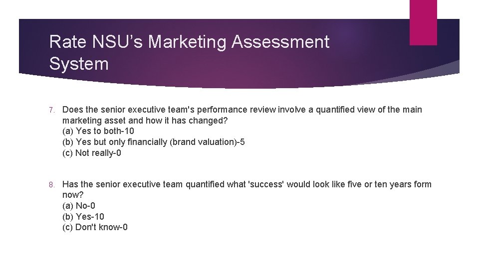 Rate NSU’s Marketing Assessment System 7. Does the senior executive team's performance review involve