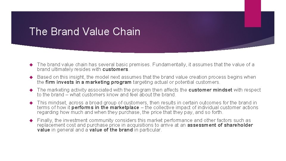 The Brand Value Chain The brand value chain has several basic premises. Fundamentally, it