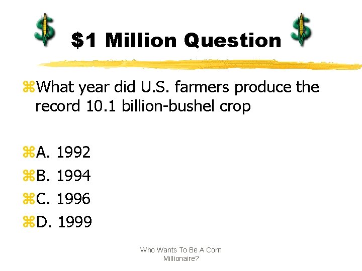 $1 Million Question z. What year did U. S. farmers produce the record 10.