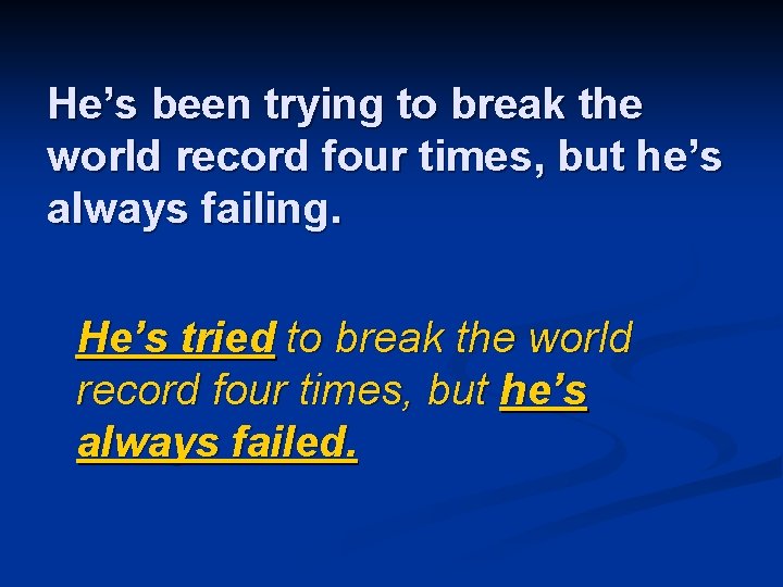 He’s been trying to break the world record four times, but he’s always failing.