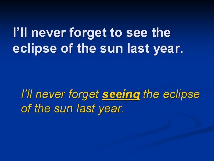 I’ll never forget to see the eclipse of the sun last year. I’ll never