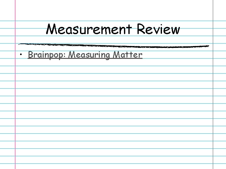 Measurement Review • Brainpop: Measuring Matter 