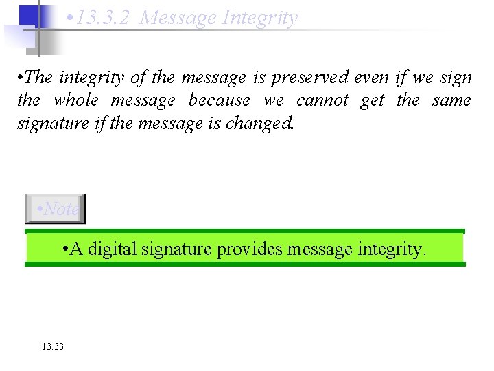  • 13. 3. 2 Message Integrity • The integrity of the message is