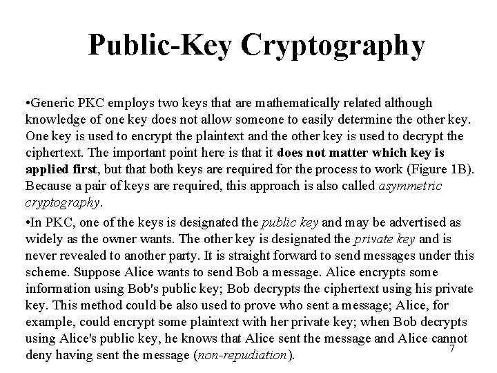 Public-Key Cryptography • Generic PKC employs two keys that are mathematically related although knowledge