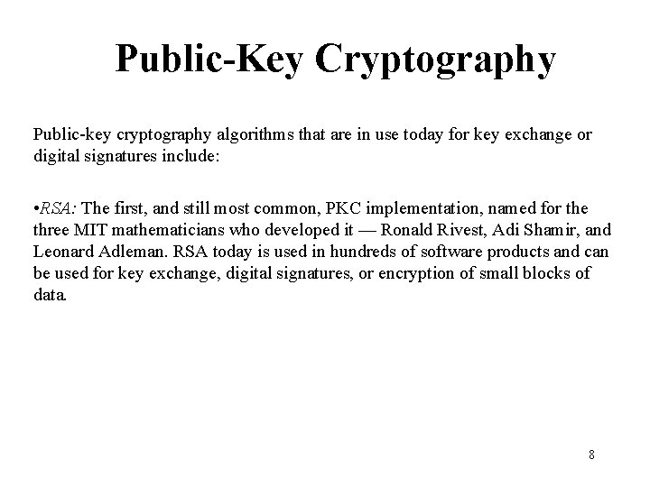 Public-Key Cryptography Public-key cryptography algorithms that are in use today for key exchange or