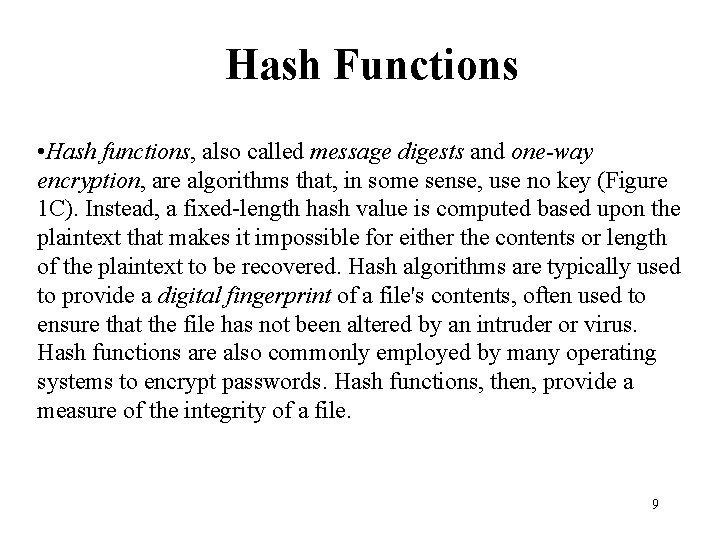 Hash Functions • Hash functions, also called message digests and one-way encryption, are algorithms