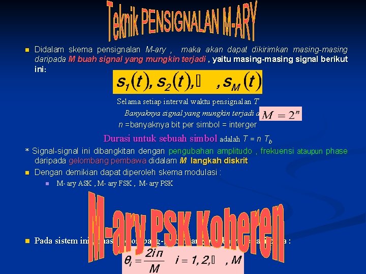 n Didalam skema pensignalan M-ary , maka akan dapat dikirimkan masing-masing daripada M buah