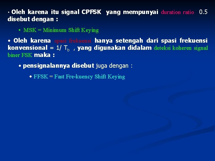 Oleh karena itu signal CPFSK yang mempunyai duration ratio 0. 5 disebut dengan :