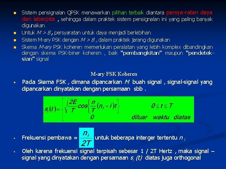 n n Sistem pensignalan QPSK menawarkan pilihan terbaik diantara persya-ratan daya dan lebarpita ,