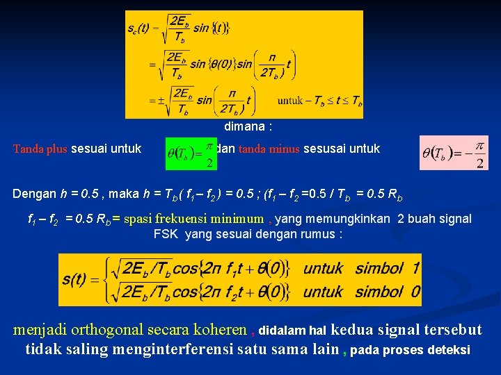 dimana : Tanda plus sesuai untuk dan tanda minus sesusai untuk Dengan h =