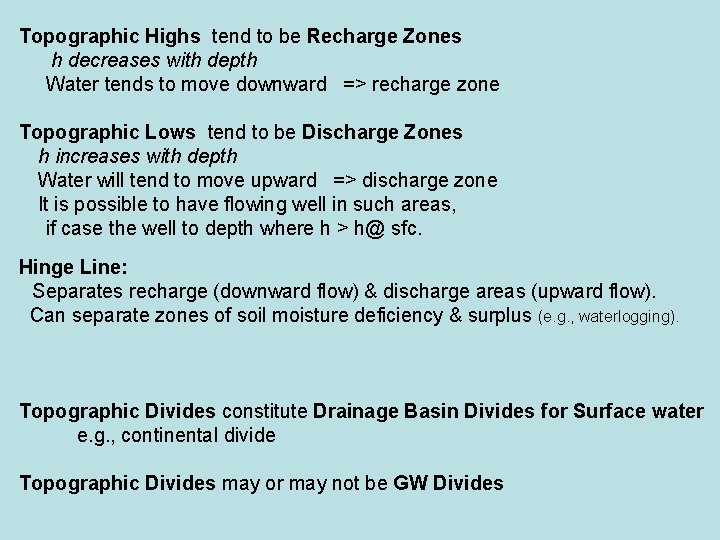 Topographic Highs tend to be Recharge Zones h decreases with depth Water tends to
