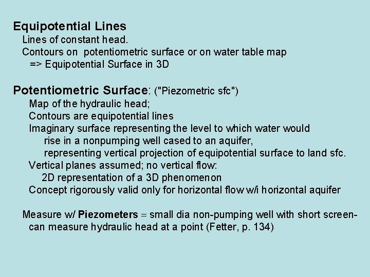 Equipotential Lines of constant head. Contours on potentiometric surface or on water table map