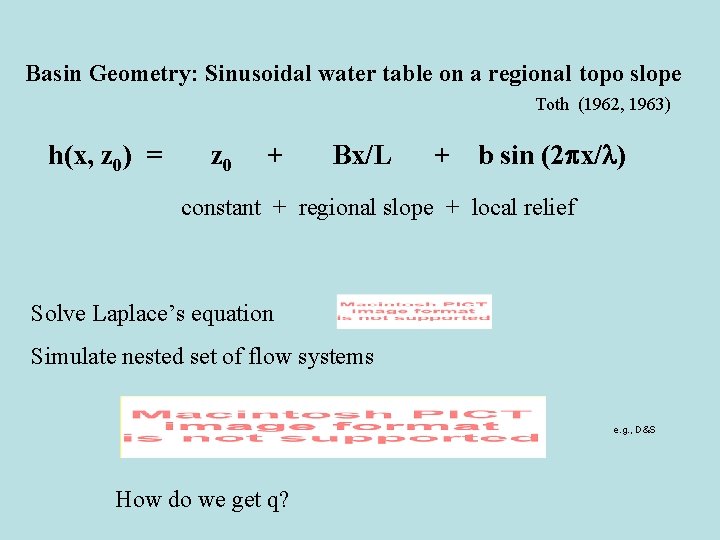 Basin Geometry: Sinusoidal water table on a regional topo slope Toth (1962, 1963) h(x,