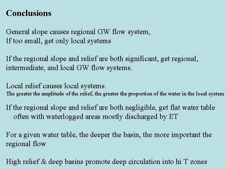 Conclusions General slope causes regional GW flow system, If too small, get only local