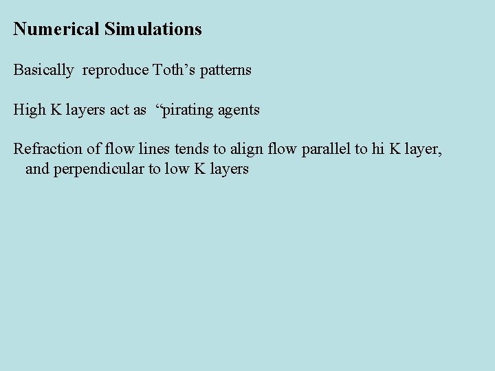 Numerical Simulations Basically reproduce Toth’s patterns High K layers act as “pirating agents Refraction