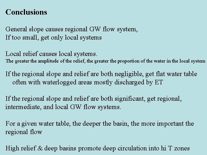 Conclusions General slope causes regional GW flow system, If too small, get only local