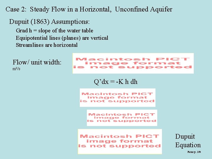 Case 2: Steady Flow in a Horizontal, Unconfined Aquifer Dupuit (1863) Assumptions: Grad h