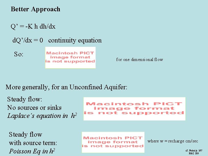 Better Approach Q’ = -K h dh/dx d. Q’/dx = 0 continuity equation So: