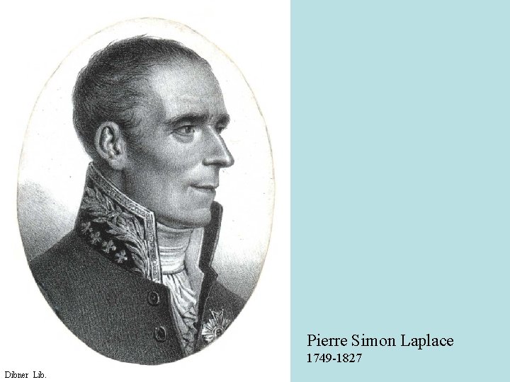 Pierre Simon Laplace 1749 -1827 Dibner Lib. 