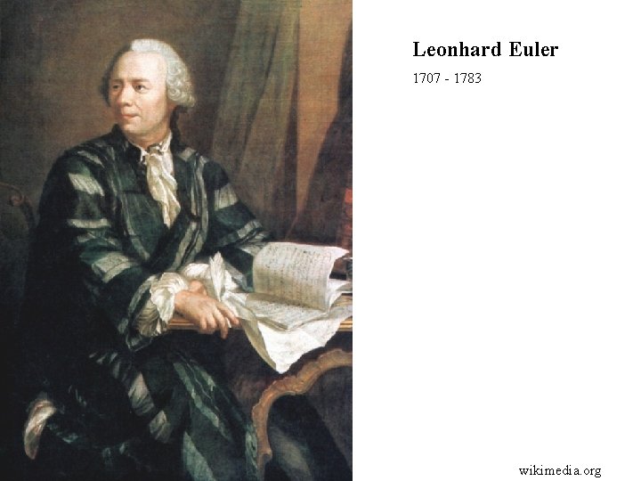 Leonhard Euler 1707 - 1783 wikimedia. org 