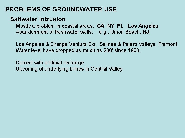 PROBLEMS OF GROUNDWATER USE Saltwater Intrusion Mostly a problem in coastal areas: GA NY