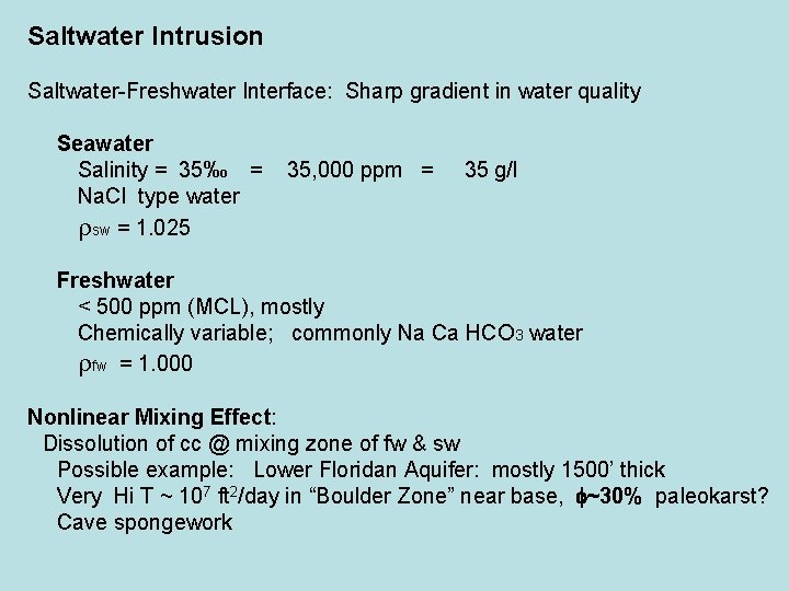 Saltwater Intrusion Saltwater-Freshwater Interface: Sharp gradient in water quality Seawater Salinity = 35‰ =