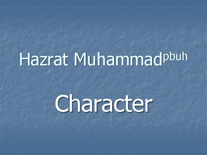 Hazrat pbuh Muhammad Character 