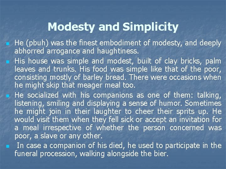 Modesty and Simplicity n n He (pbuh) was the finest embodiment of modesty, and