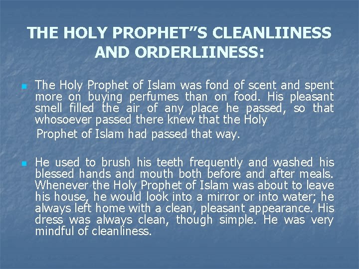 THE HOLY PROPHET’’S CLEANLIINESS AND ORDERLIINESS: n n The Holy Prophet of Islam was