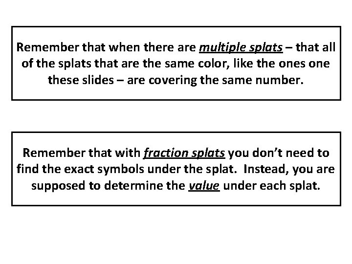 Remember that when there are multiple splats – that all of the splats that