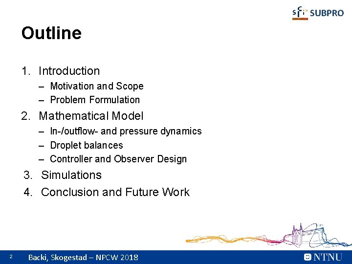 SUBPRO Outline 1. Introduction – Motivation and Scope – Problem Formulation 2. Mathematical Model