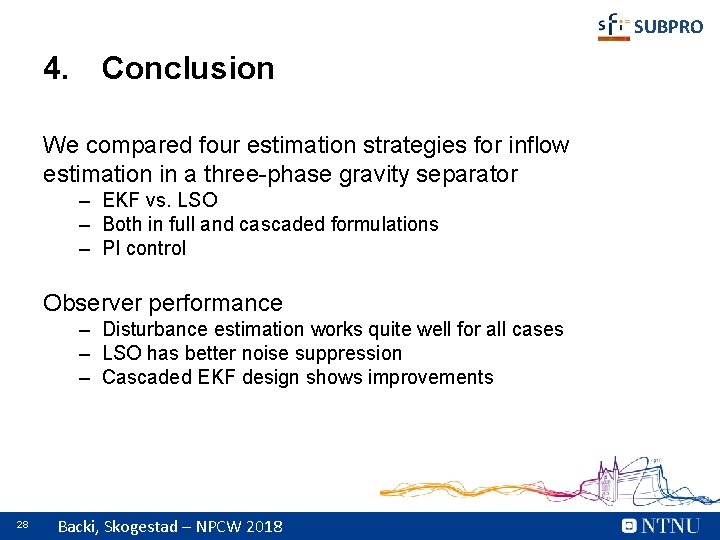SUBPRO 4. Conclusion We compared four estimation strategies for inflow estimation in a three-phase