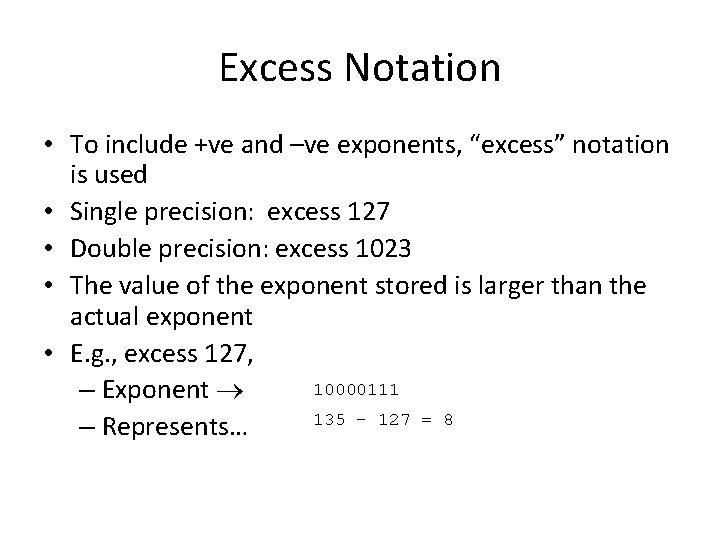 Excess Notation • To include +ve and –ve exponents, “excess” notation is used •