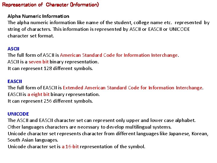 Representation of Character (Information) Alpha Numeric Information The alpha numeric information like name of