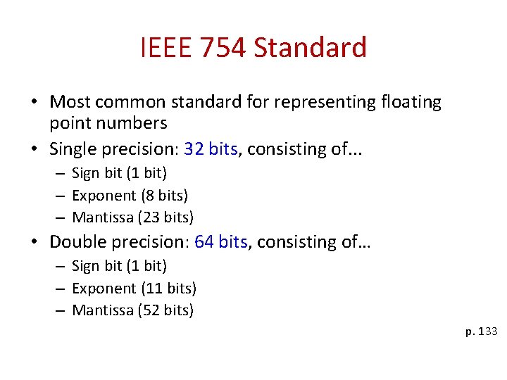 IEEE 754 Standard • Most common standard for representing floating point numbers • Single