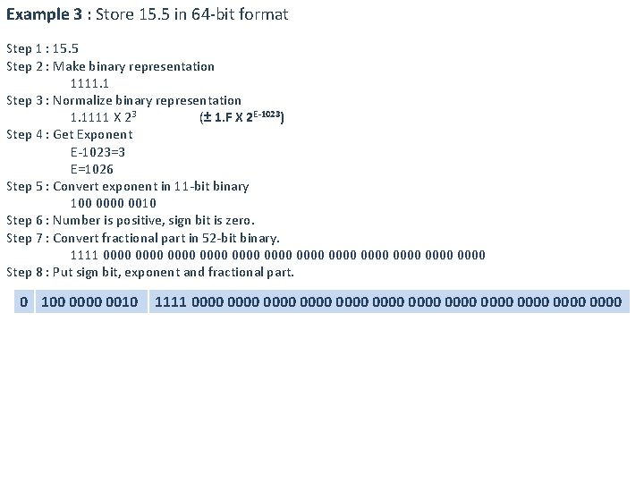 Example 3 : Store 15. 5 in 64 -bit format Step 1 : 15.