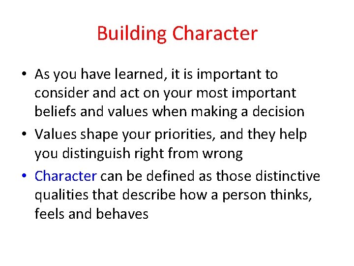 Building Character • As you have learned, it is important to consider and act