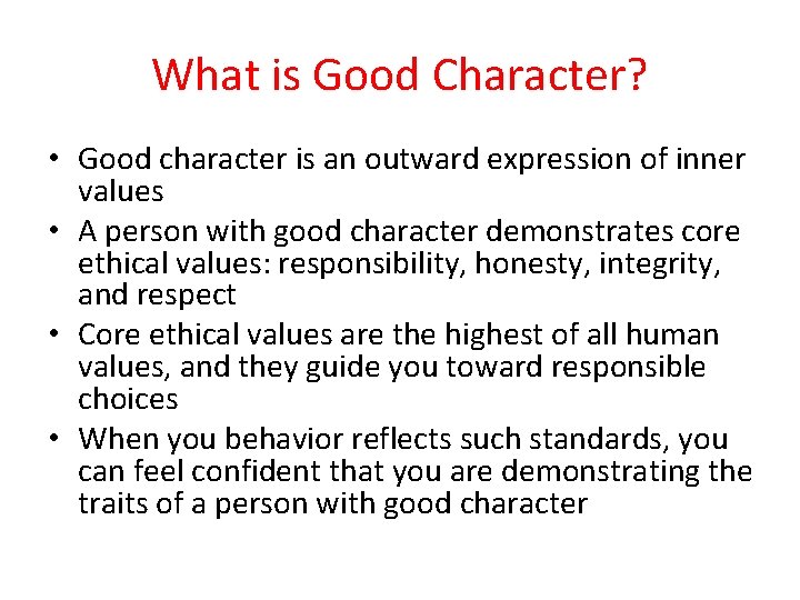 What is Good Character? • Good character is an outward expression of inner values