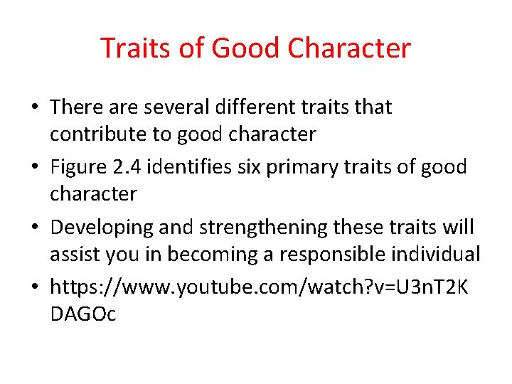 Traits of Good Character • There are several different traits that contribute to good