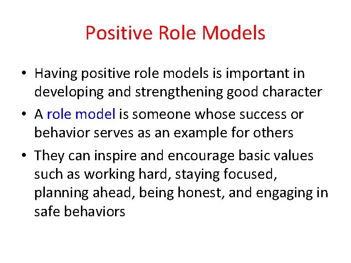 Positive Role Models • Having positive role models is important in developing and strengthening