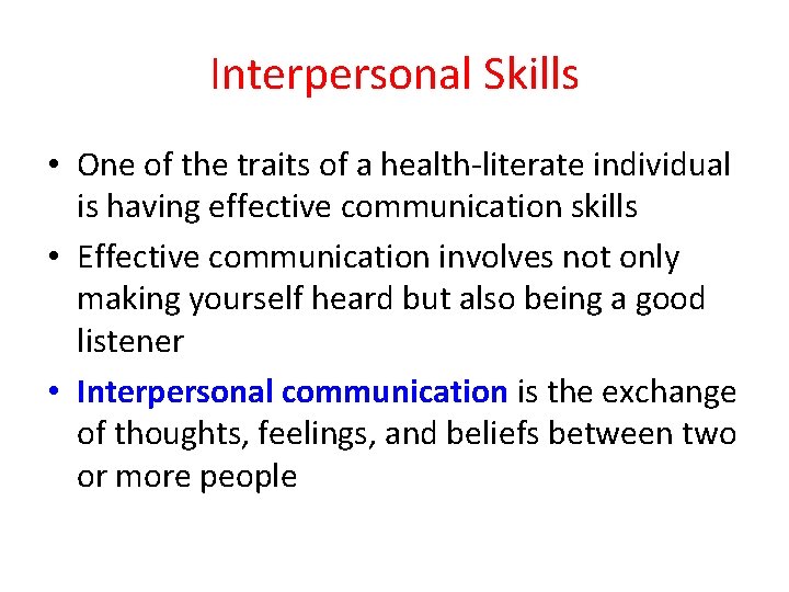 Interpersonal Skills • One of the traits of a health-literate individual is having effective